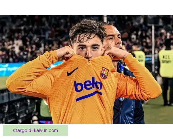 加维作为西班牙足球新偶像近期表现稳健备受期待队竞争力